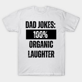 Dad Jokes 100% Organic Laughter T-Shirt